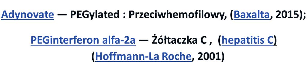 Wielkie znaczenie ma szczególnie PEG-ylowany interferon, który stworzył możliwości wyleczenia z żółtaczki typu C, na którą choruje w świecie blisko 200 mln ludzi. Ryc. 10.
