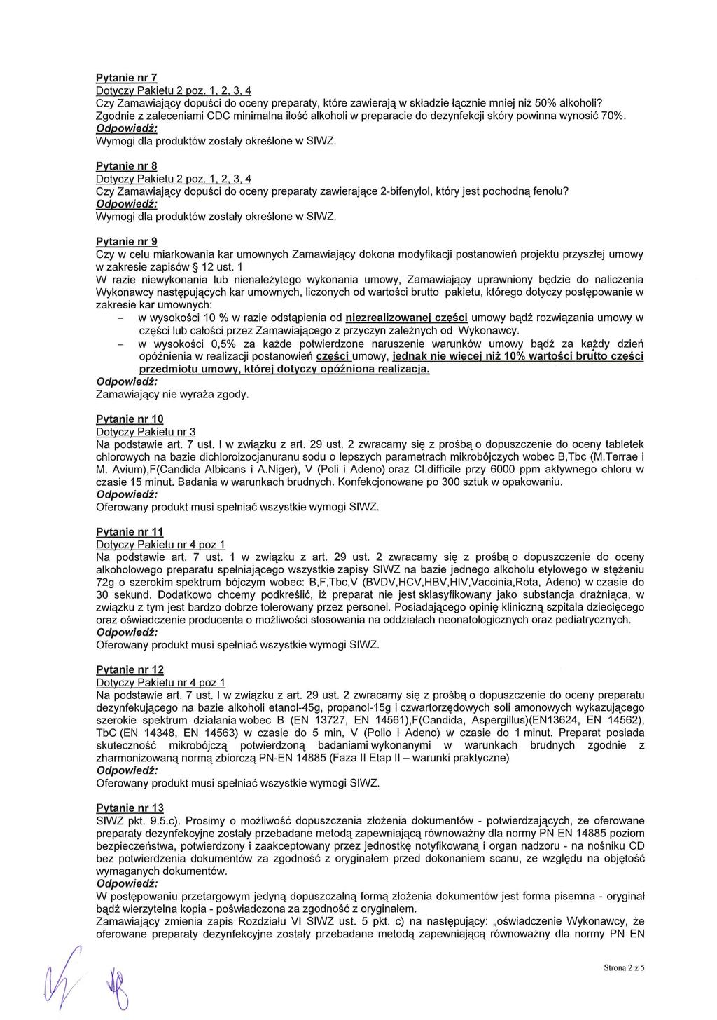 Pvtanie nr 7 Dotyczy Pakietu 2 poz. 1, 2, 3, 4 Czy Zamawiaj ący dopu ści do oceny preparaty, które zawieraj ą w sk ładzie łącznie mniej ni ż 50% alkoholi?