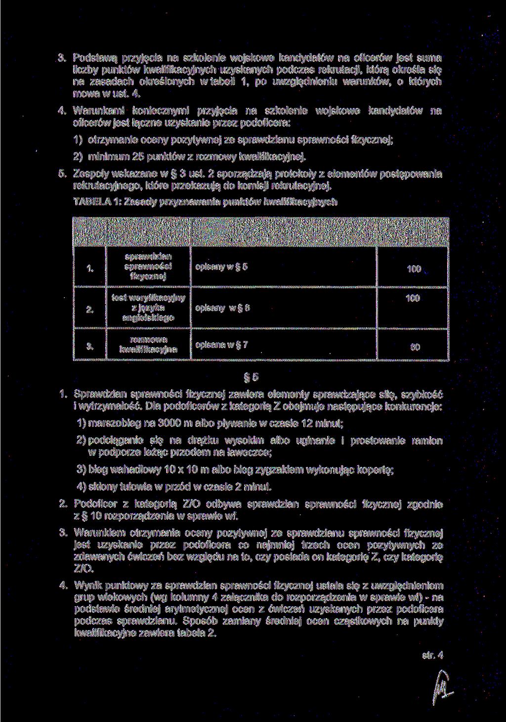 3. Podstawą przyjęcia na szkolenie wojskowe kandydatów na oficerów jest suma liczby punktów kwalifikacyjnych uzyskanych podczas rekrutacji, którą określa się na zasadach określonych w tabeli 1, po