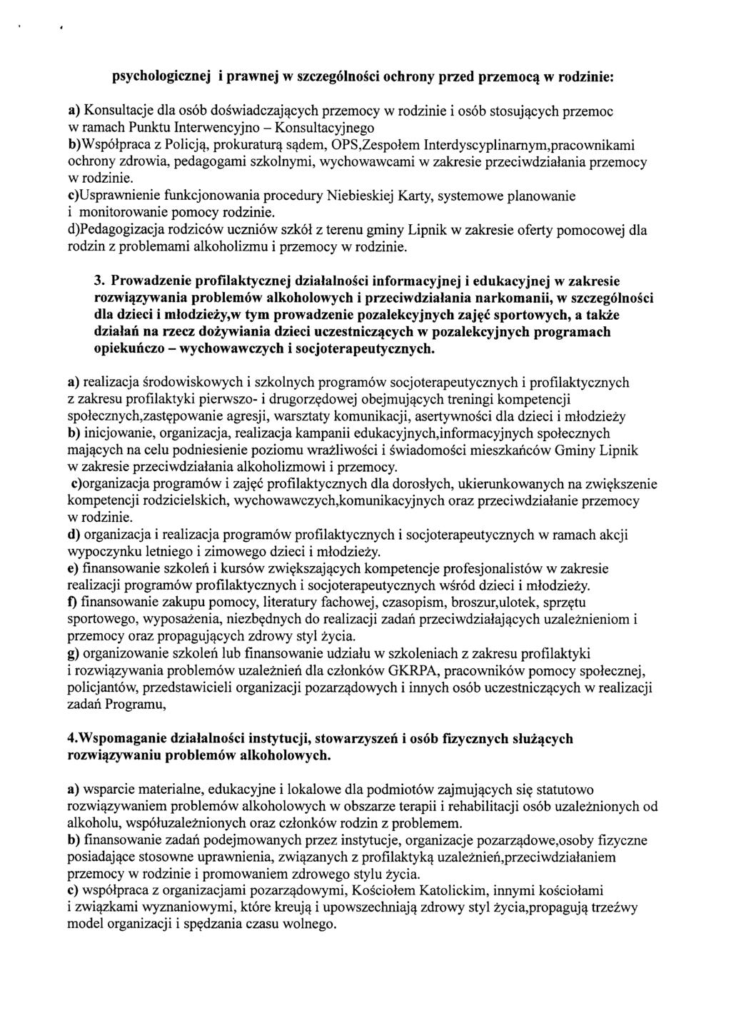 psycho]ogicznej i prawnej w szczególności ochrony przed przemocą w rodzinie: a) Konsultacje dla osób doświadczających przemocy w rodzinie i osób stosujących przemoc w ramach Punktu lnterwencyjno