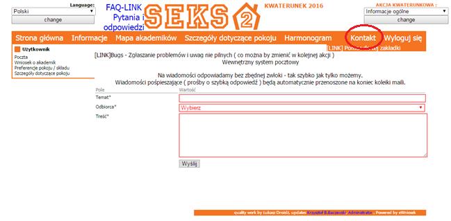 Poradnik kwaterowania dla obecnych studentów 21 Kontakt z Komisją Kwaterunkowa i Wydziałową Komisją Kwaterunkową Kontakt z Komisją Kwaterunkową oraz z Wydziałową Komisją Kwaterunkową odbywa się przez