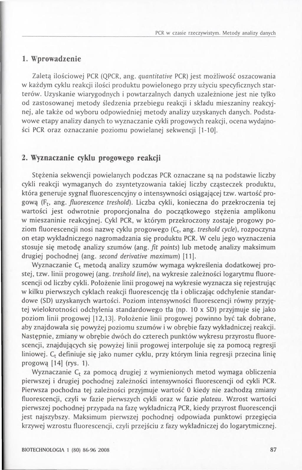 PCR w czasie rzeczywistym. Metody analizy danych 1. Wprowadzenie Zaletą ilościowej PCR (QPCR, ang.