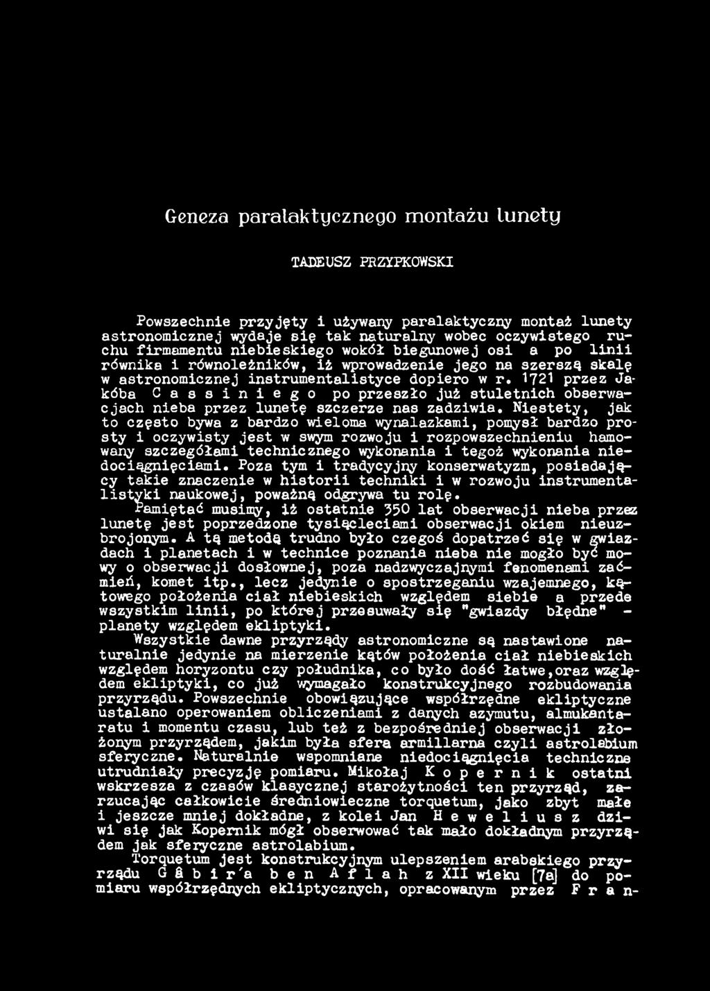 niedociągnięciami. Poza tym i tradycyjny konserwatyzm, posiadający takie znaczenie w historii techniki i w rozwoju instrumentalistyki naukowej, poważną odgrywa tu rolę.