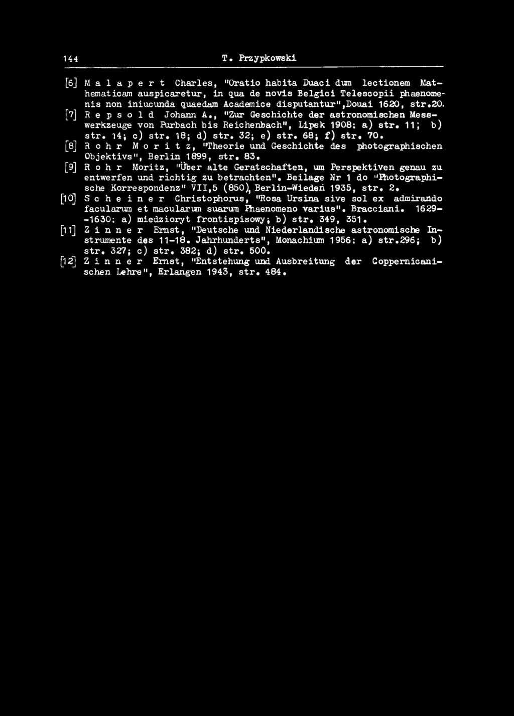 2. [10] S o h e i n e r Christophorus, "Rosa Ursina sive sol ex admirando facularum et macularum suarum Kiaenomeno vaxius". Bracciani. 1629- -1630; a) miedzioryt frontispisowy; b) str. 349, 351.