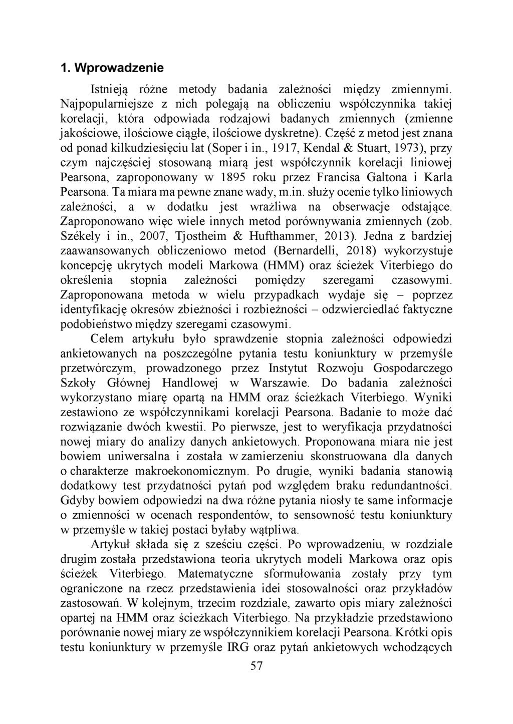 1. Wprowadzenie Istnieją różne metody badania zależności między zmiennymi.