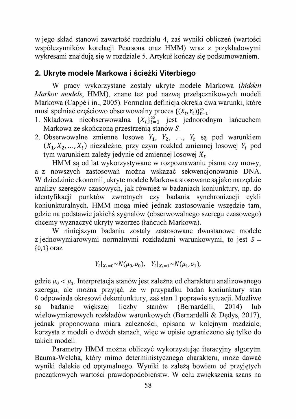 w jego skład stanowi zawartość rozdziału 4, zaś wyniki obliczeń (wartości współczynników korelacji Pearsona oraz HMM) wraz z przykładowymi wykresami znajdują się w rozdziale 5.