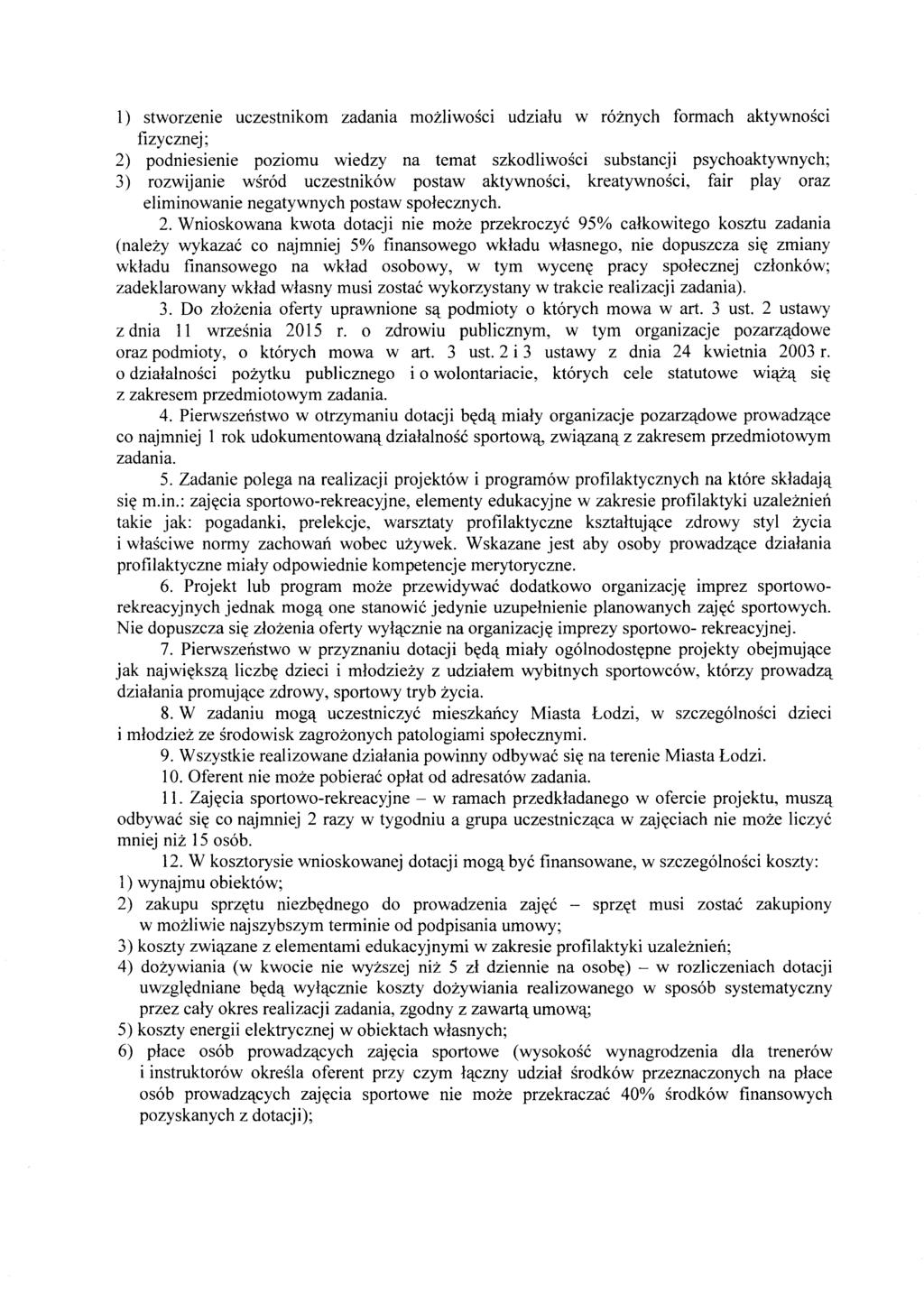 1) stworzenie uczestnikom zadania mozliwosci udzialu w r6znych formach aktywnosci fizycznej; 2) podniesienie poziomu wiedzy na temat szkodliwosci substancji psychoaktywnych; 3) rozwijanie wsr6d