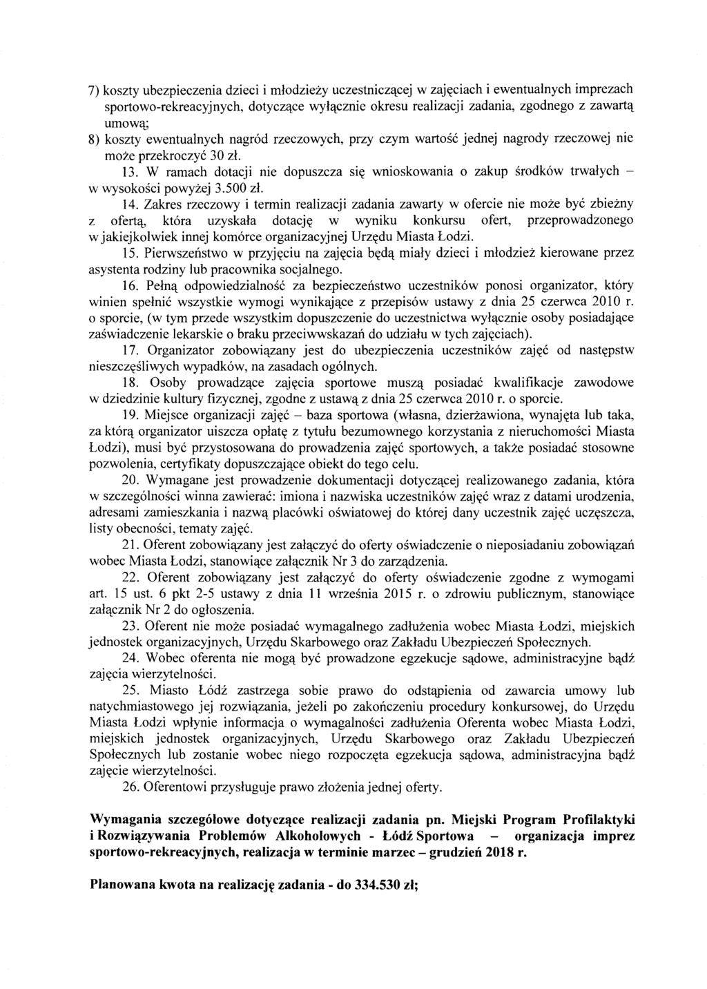 7) koszty ubezpieczenia dzieci i mlodziezy uczestnicz'lcej w zajetciach i ewentualnych imprezach sportowo-rekreacyjnych, dotycz'lce wyl'lcznie okresu realizacji zadania, zgodnego z zawart'l umowq; 8)
