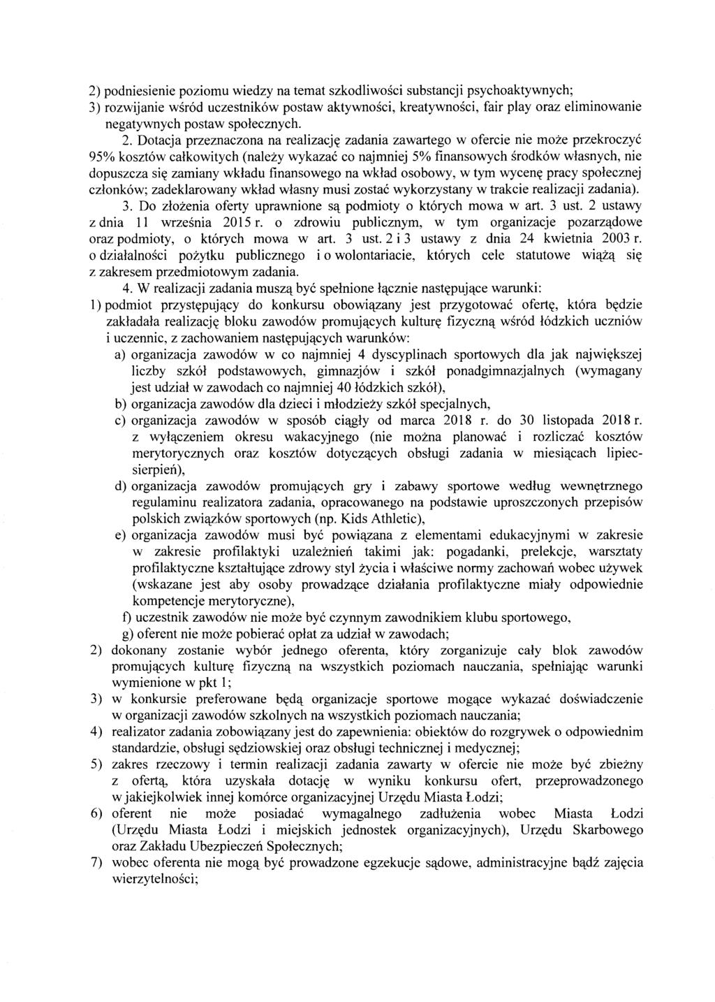 2) podniesienie poziomu wiedzy na temat szkodliwosci substancji psychoaktywnych; 3) rozwijanie wsr6d uczestnik6w postaw aktywnosci, kreatywnosci, fair play oraz eliminowanie negatywnych postaw