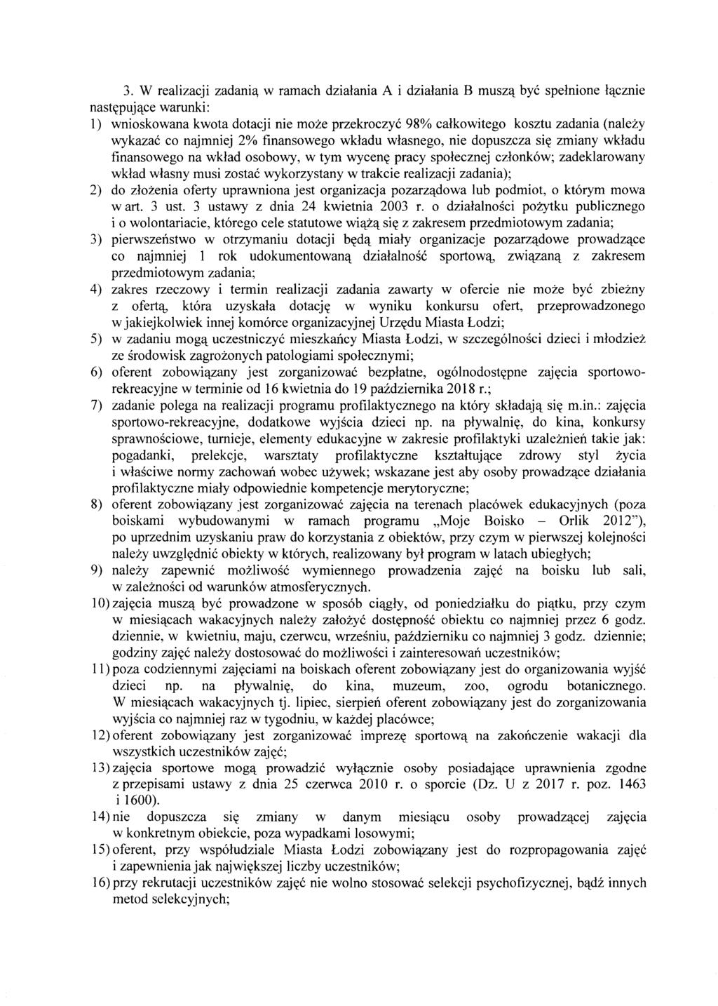 3. W realizacji zadania, w rarnach dzialania A i dzialania B musz't bye spelnione l'tcznie nastttpuj'tce warunki: 1) wnioskowana kwota dotacji nie moze przekroczye 98% calkowitego kosztu zadania