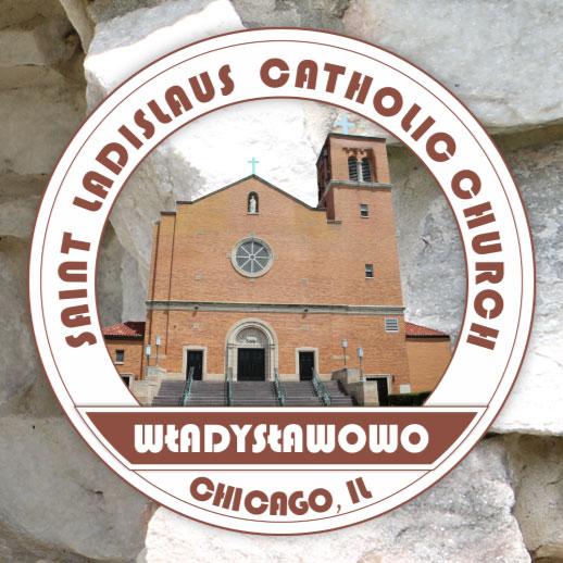 Saint Ladislaus Parish September 8, 2019-23rd in Ordinary Time St. Ladislaus Parish: 5345 W. Roscoe St. Chicago, IL 60641 Tel. 773 725 2300 Fax:773 725 6042 Church address: 3343 N.