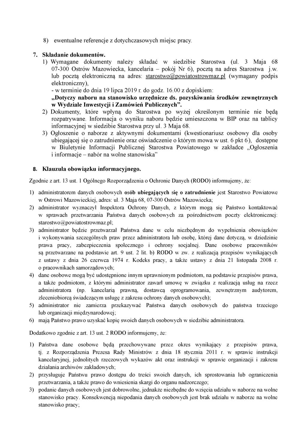 8) ewentualne referencje z dotychczasowych miejsc pracy. 7. Składanie dokumentów. 1) Wymagane dokumenty należy składać w siedzibie Starostwa (ul.