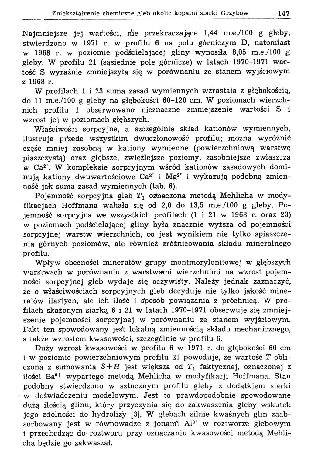 Zniekształcenie chemiczne gleb okolic kopalni siarki Grzybów 147 N ajm niejsze jej wartości, nie przekraczające 1,44 m.e./100 g gleby, stw ierdzono w 1971 r.