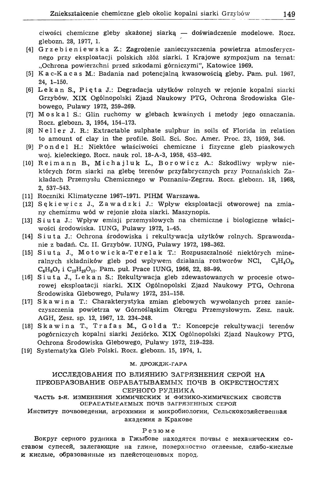 Zniekształcenie chemiczne gleb okolic kopalni siarki Grzybów 149 ciwości chemiczne gleby skażonej siarką doświadczenie modelowe. Rocz. glebozn. 28, 1977, 1. [4] Grzebieniewska Z.
