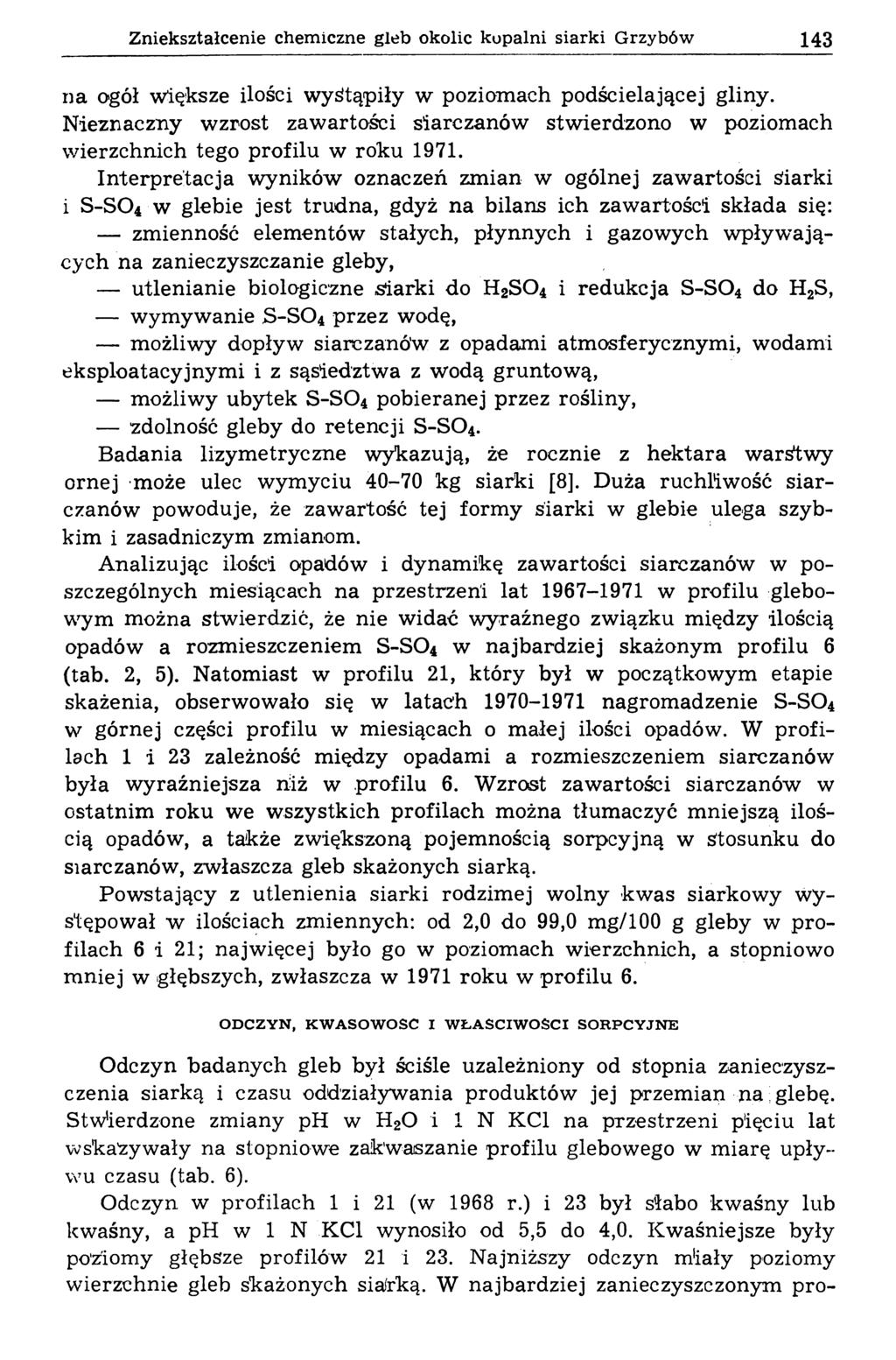 Zniekształcenie chemiczne gleb okolic kopalni siarki Grzybów 143 na ogół większe ilości w ystąpiły w poziomach podścielającej gliny.