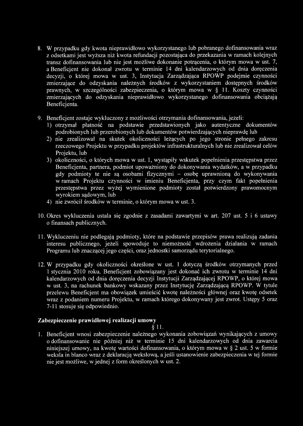 3, Instytucja Zarządzająca RPOWP podejmie czynności zmierzające do odzyskania należnych środków z wykorzystaniem dostępnych środków prawnych, w szczególności zabezpieczenia, o którym mowa w 11.