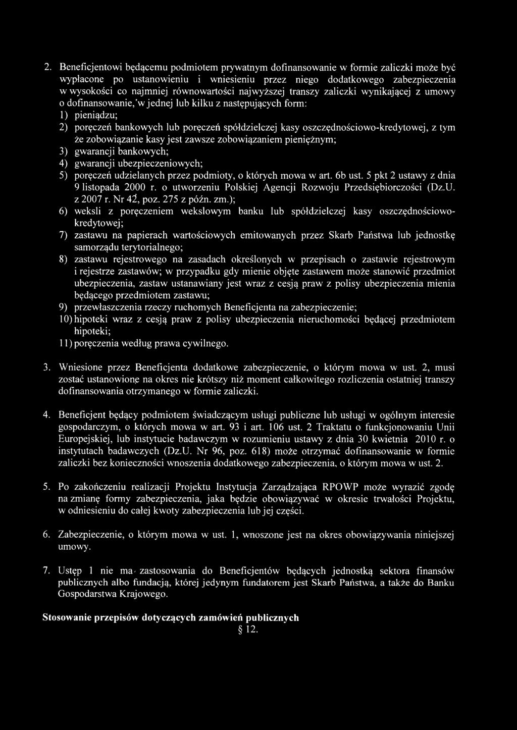 oszczędnościowo-kredytowej, z tym że zobowiązanie kasy jest zawsze zobowiązaniem pieniężnym; 3) gwarancji bankowych; 4) gwarancji ubezpieczeniowych; 5) poręczeń udzielanych przez podmioty, o których