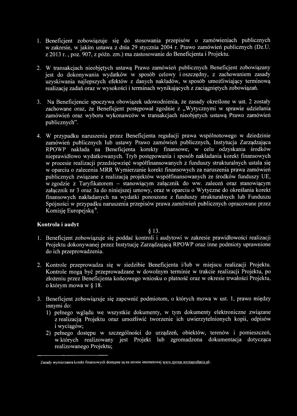 W transakcjach nieobjętych ustawą Prawo zamówień publicznych Beneficjent zobowiązany jest do dokonywania wydatków w sposób celowy i oszczędny, z zachowaniem zasady uzyskiwania najlepszych efektów z