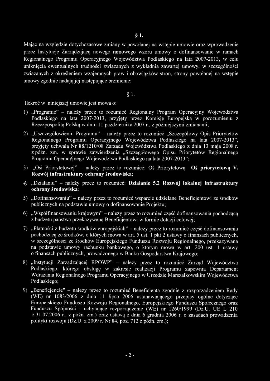 obowiązków stron, strony powołanej na wstępie umowy zgodnie nadają jej następujące brzmienie: Ilekroć w niniejszej umowie jest mowa o: 1) Programie - należy przez to rozumieć Regionalny Program