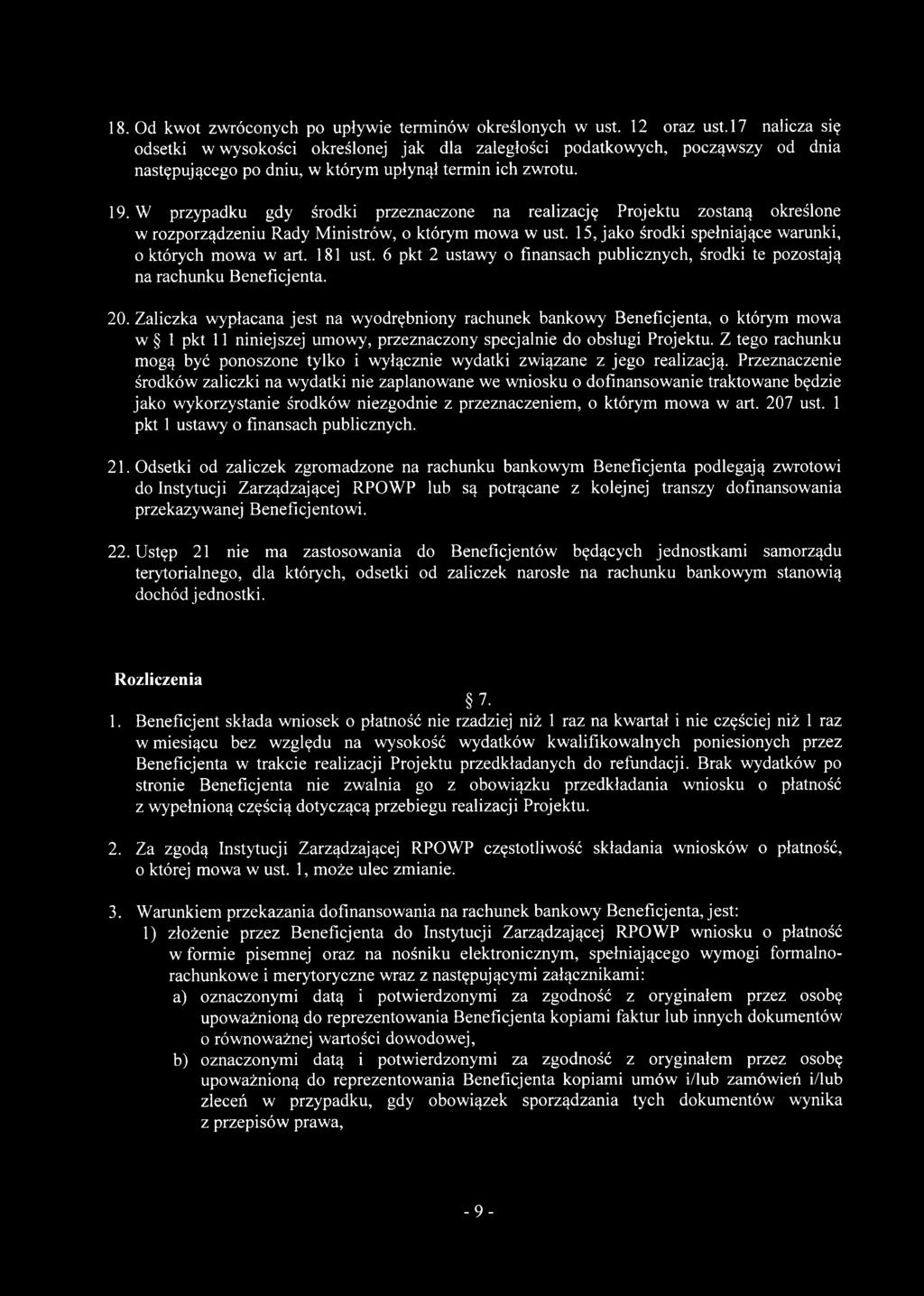 W przypadku gdy środki przeznaczone na realizację Projektu zostaną określone w rozporządzeniu Rady Ministrów, o którym mowa w ust. 15, jako środki spełniające warunki, o których mowa w art. 181 ust.