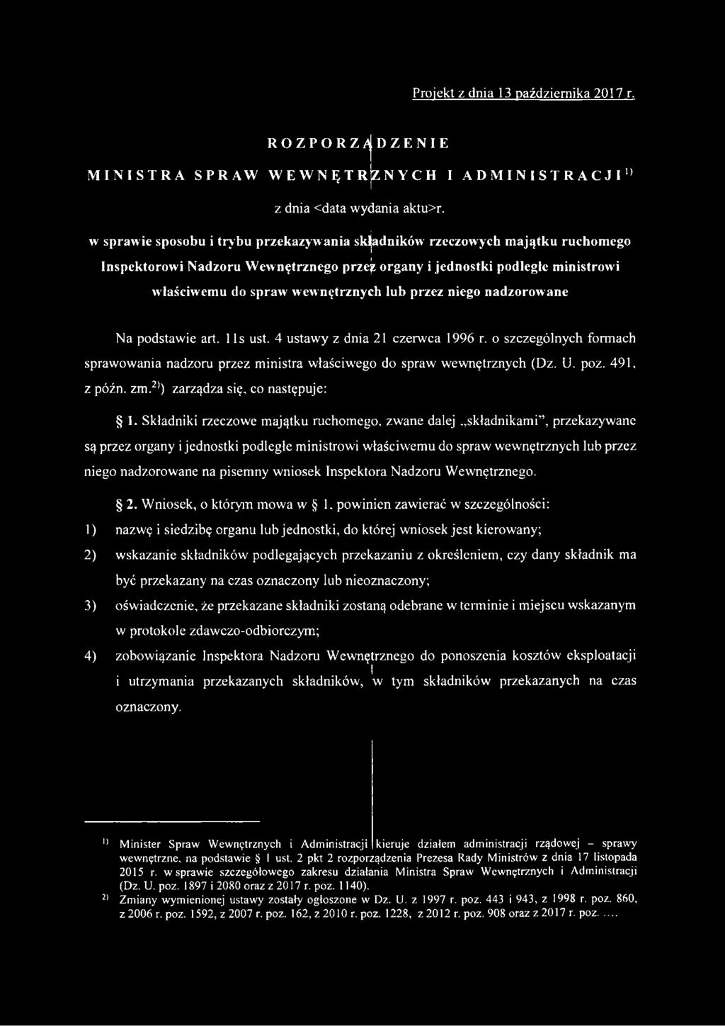 przez niego nadzorowane Na podstawie art. 1 ls ust. 4 ustawy z dnia 21 czerwca 1996 r. o szczególnych formach sprawowania nadzoru przez ministra właściwego do spraw wewnętrznych (Dz. U. poz.