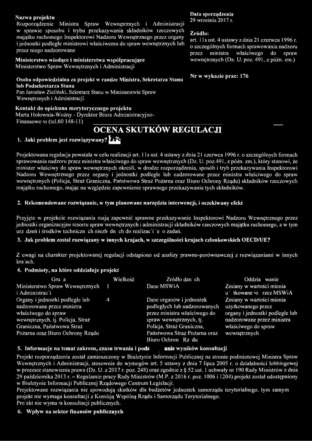 491, z późn. zm.) Nr w wykazie prac: 176 Kontakt do opiekuna merytorycznego projektu Marta I łołownia-woźny - Dyrektor Biura Administracyjno- Finansowego (tel.60 148-11) OCENA SKUTKÓW REGULACJI 1.