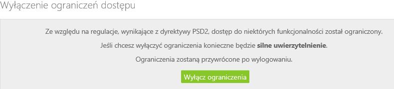 może zostać zablokowany. Logując się do Internet Bankingu bez silnego uwierzytelnienia ograniczone zostaną niektóre funkcje bankowości np.