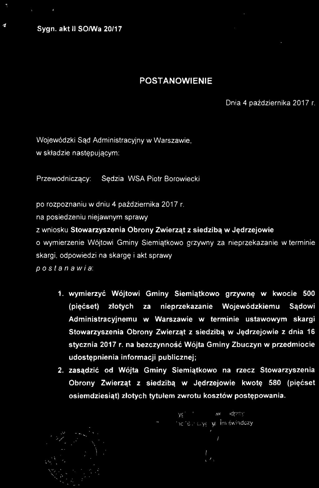 na posiedzeniu niejawnym sprawy z wniosku Stowarzyszenia Obrony Zwierząt z siedzibą w Jędrzejowie o wymierzenie Wójtowi Gminy Siemiatkowo grzywny za nieprzekazanie w terminie skargi, odpowiedzi na