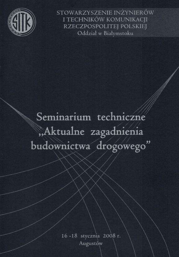 II Seminarium Techniczne Augustów, 16-18.01.2008 4 sesje zawierające 10 referatów Miejsce obrad: Hotel Warszawa w Augustowie Rada programowa: prof. Piotr Radziszewski, prof.