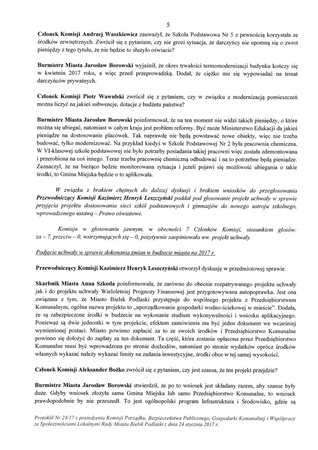 5 Członek Komisji Andrzej Waszkiewicz zauważył, że Szkoła Podstawowa Nr 5 z pewnością korzystała ze środków zewnętrznych.