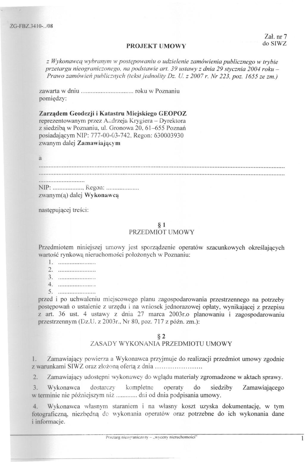 ZG-FBZ.34I0-../08 PROJEKT UMOWY Zal.nr 7 do SIWZ z Wykonawca wybranym wpostepowaniu o udzielenie zamówienia publicznego w trybie przetargu nieograniczonego, na podstawie art.