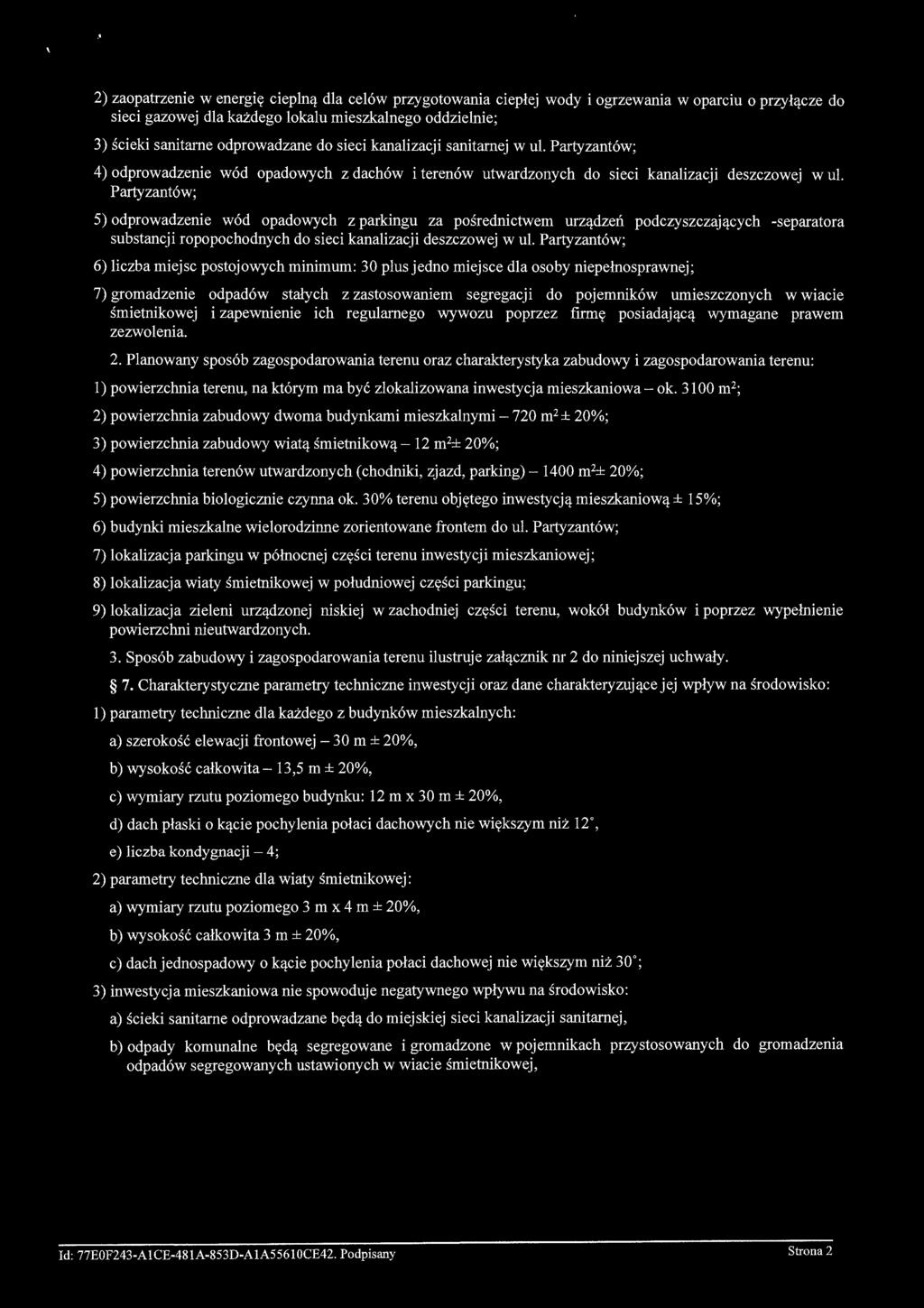 Partyzantów; 5) odprowadzenie wód opadowych z parkingu za pośrednictwem urządzeń podczyszczających -separatora substancji ropopochodnych do sieci kanalizacji deszczowej w ul.