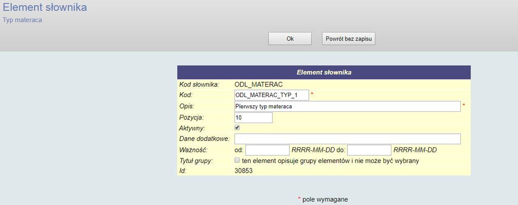 Na nowym ekranie Element słownika, w polu Kod, należy wpisać ODL_MATERAC_TYP_1 (każdy kolejny element będzie mieć liczbę o 1 większą, czyli drugi element otrzyma kod ODL_MATERAC_TYP_2, a trzeci -