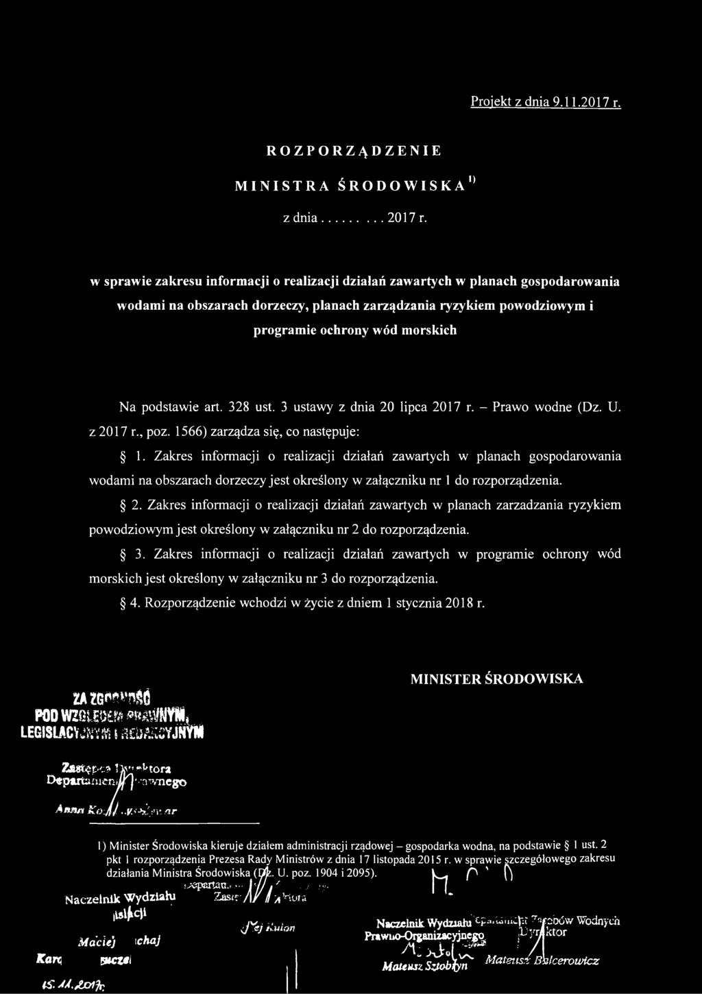podstawie art. 328 ust. 3 ustawy z dnia 20 lipca 2017 r. - Prawo wodne (Dz. U. z 2017 r., poz. 1566) zarządza się, co następuje: 1.