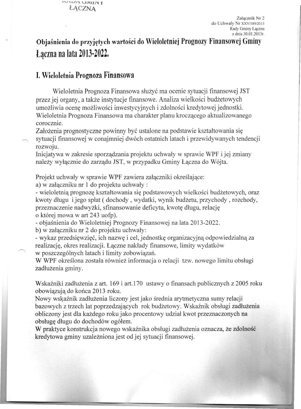 ŁĄCZNA Załącznik Nr 2 do Uchwały Nr XXV/189/2013 Rady Gminy Łączna zdnia30.01.2013r. Objaśnienia do przyjętych wartości do Wieloletniej Prognozy Finansowej Gminy Łączna na lata 2013-2022, I.