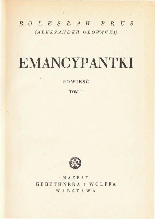 ,,Emancypantki To z kolei analiza problematyki kobiecej i zarazem próba przekroczenia pozytywistycznego scjentyzmu ku metafizyce.