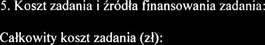 a) Udzial finansowy: I-- w tym: udzial finansowy Gminy Miasta (zl)': udzial finansowy Inicjatora (24): 3. Lokalizacja zadania wraz z podaniem wlasnoici terenu: 4. Termin realizacji zadania: 5.