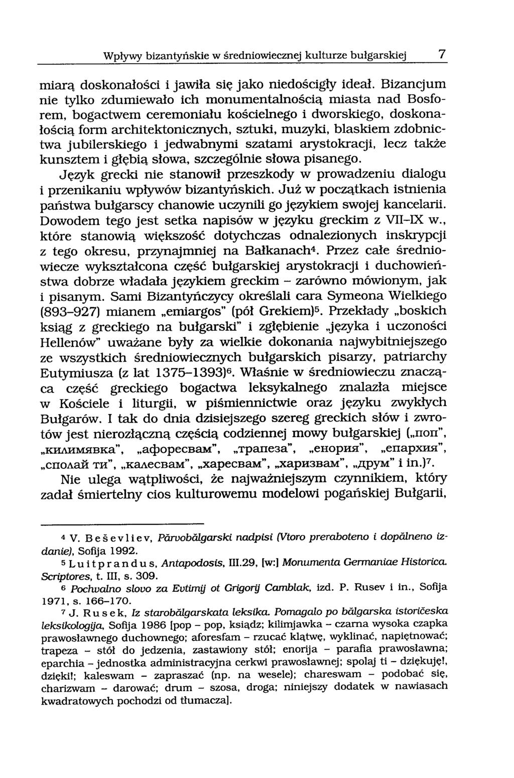 Wpływy bizantyńskie w średniowiecznej kulturze bułgarskiej 7 miarą doskonałości i jawiła się jako niedościgły ideał.