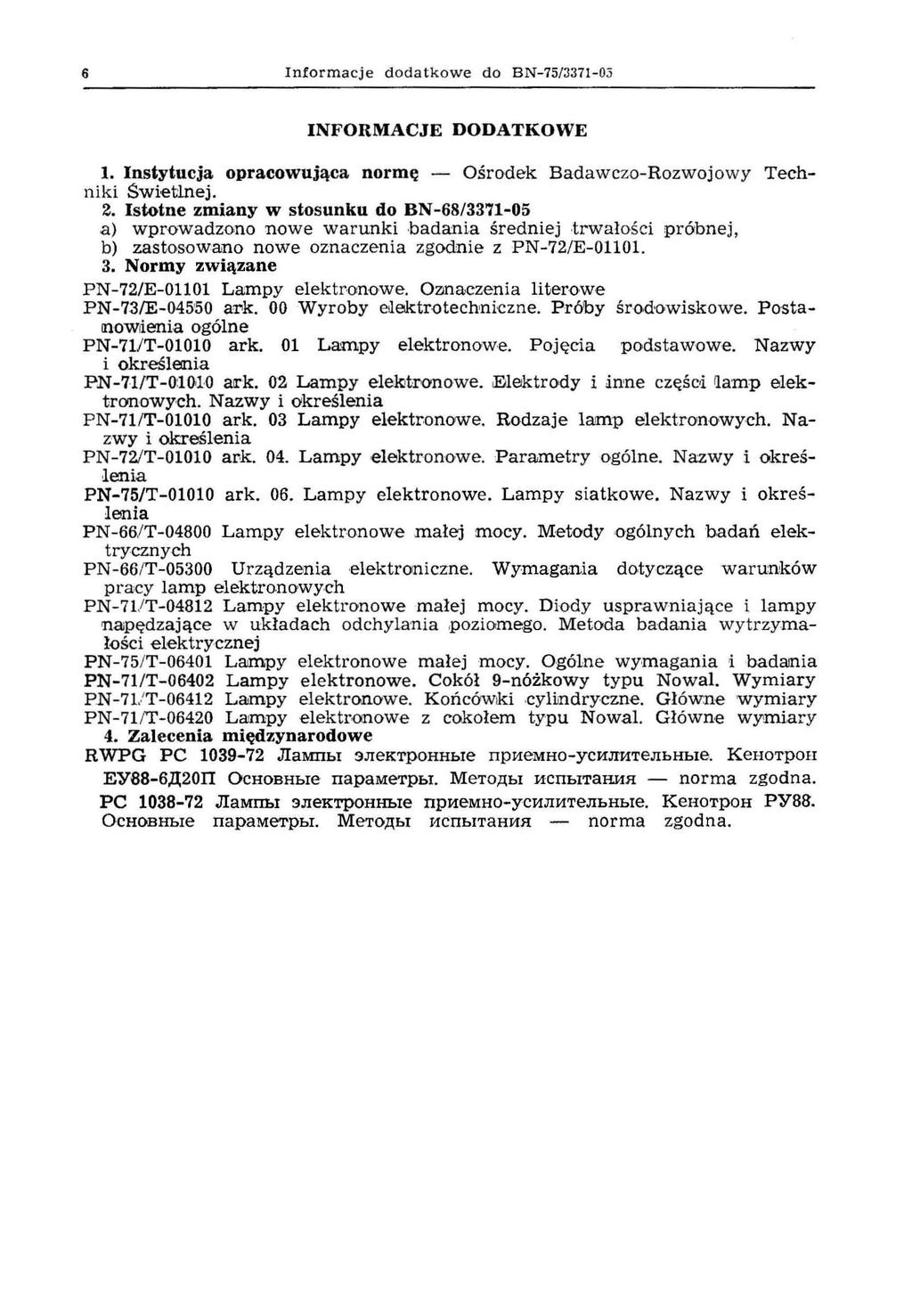 6 Informacje d odatkowe do BN75/337103 INFORMACJE DODATKOWE l. Instytucja opracowująca normę Ośrodek BadawczoRozwojowy Techniki Swietlnej. 2.