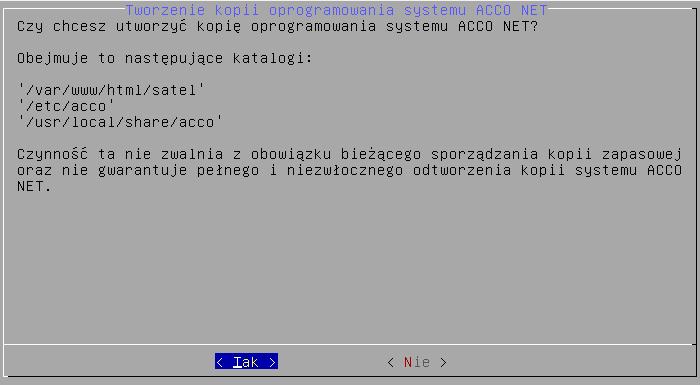 52 ACCO NET SATEL 14. Jeżeli podczas przeprowadzania aktualizacji chcesz utworzyć kopię oprogramowania systemu ACCO NET, wybierz Tak. W przeciwnym wypadku wybierz Nie.