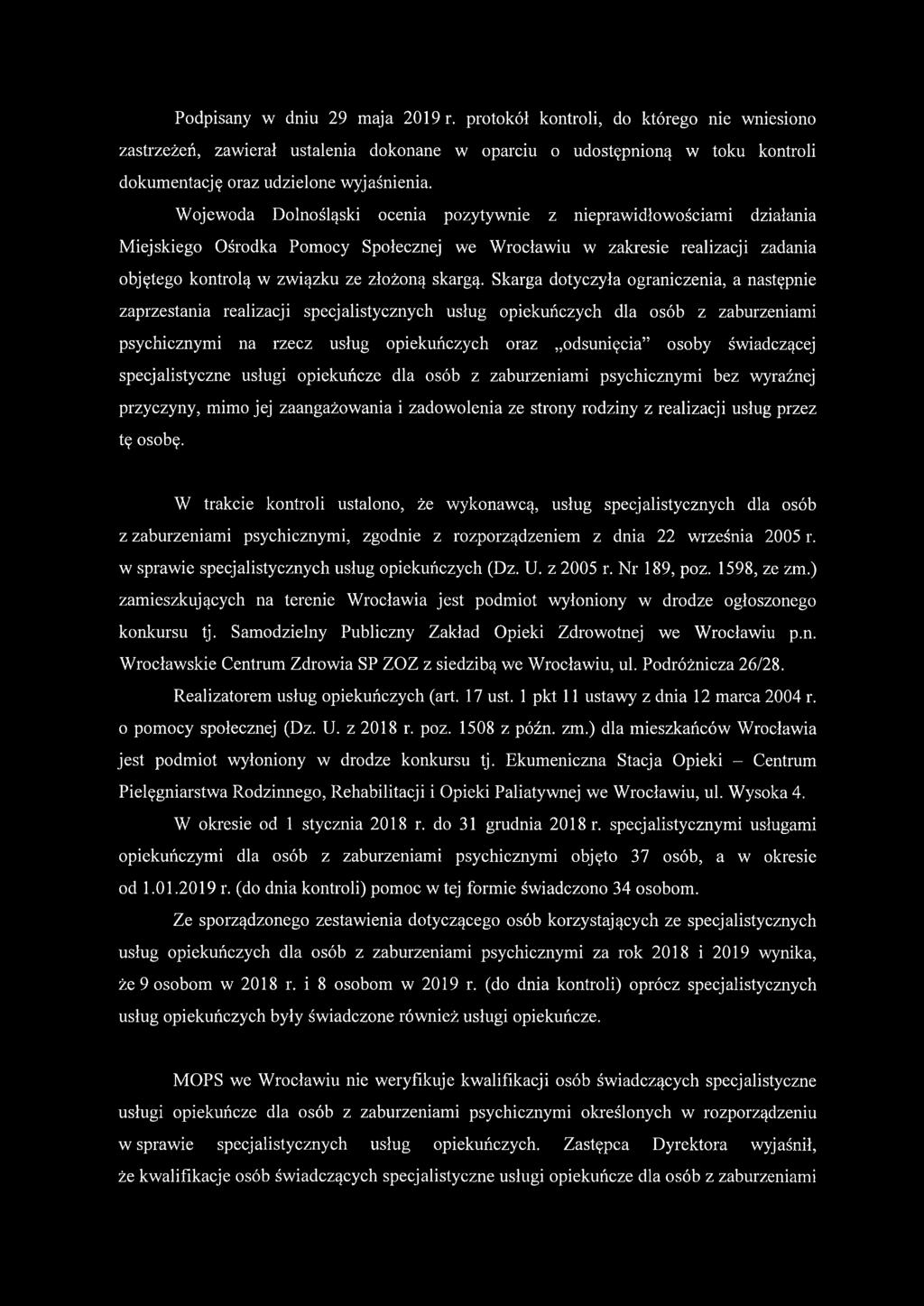 Skarga dotyczyła ograniczenia, a następnie zaprzestania realizacji specjalistycznych usług opiekuńczych dla osób z zaburzeniami psychicznymi na rzecz usług opiekuńczych oraz odsunięcia osoby