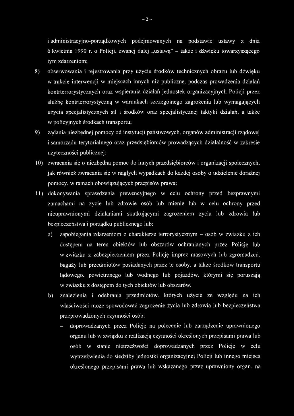 podczas prowadzenia działań kontrterrorystycznych oraz wspierania działań jednostek organizacyjnych Policji przez służbę kontrterrorystyczną w warunkach szczególnego zagrożenia lub wymagających