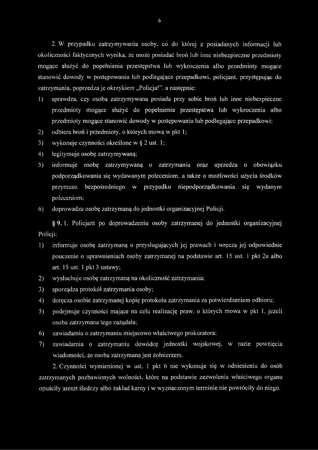 ", a następnie: 1) sprawdza, czy osoba zatrzymywana posiada przy sobie broń lub inne niebezpieczne przedmioty mogące służyć do popełnienia przestępstwa lub wykroczenia albo przedmioty mogące stanowić