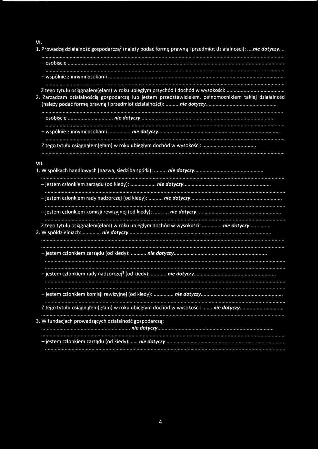 Zarządzam działalnością gospodarczą lub jestem przedstawicielem, pełnomocnikiem takiej działalności (należy podać formę prawną i przedmiot działalności):...nie dotyczy... - osobiście...nie dotyczy... - wspólnie z innymi osobami.