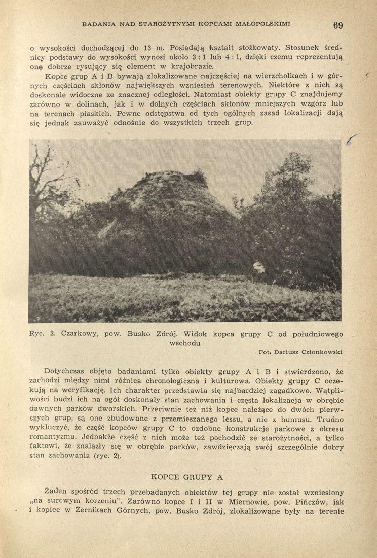 BADANIA NAD STAROŻYTNYMI KOPCAMI MAŁOPOLSKIMI 69 o wysokości dochodzącej do 13 m. Posiadają kształt stożkowaty.