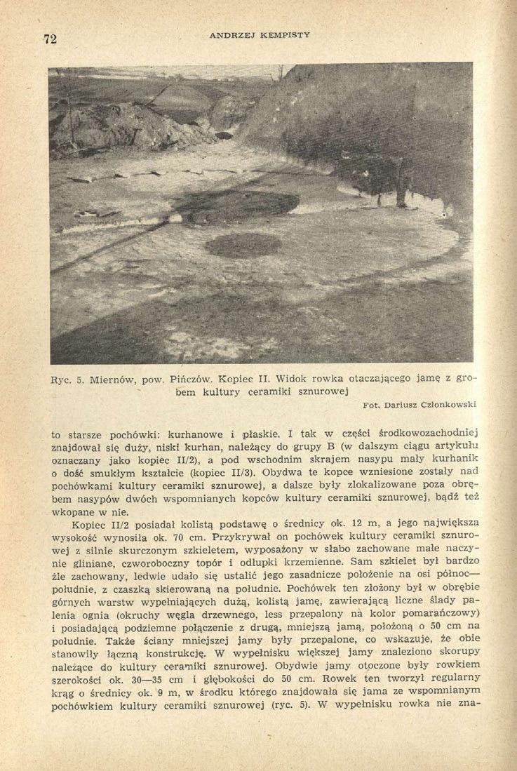 72 ANDRZEJ KEMPISTY Ryc. 5. Miernów, pow. Pińczów. Kopiec II. Widok rowka otaczającego jamę z grobem kultury ceramiki sznurowej Fot. Dariusz Członkowski to starsze pochówki: kurhanowe i płaskie.