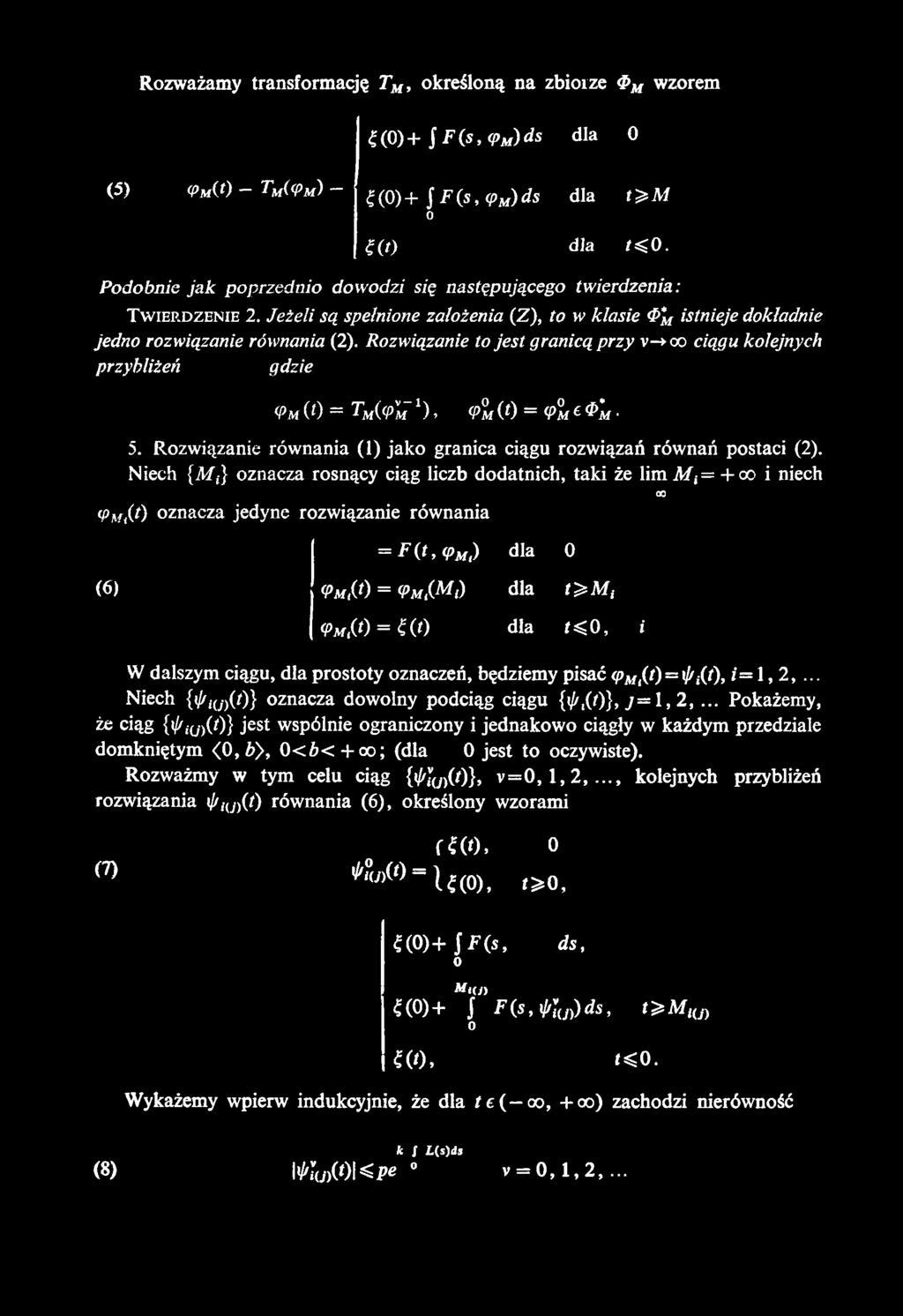 Rzwiązanie jes granicą przy v~* ciągu klejnych przybliżeń gdzie <Pm ( = W M~ >), ę M ( ) = ę M e ^ M. 5. Rzwiązanie równania (1) jak granica ciągu rzwiązań równań psaci (2).