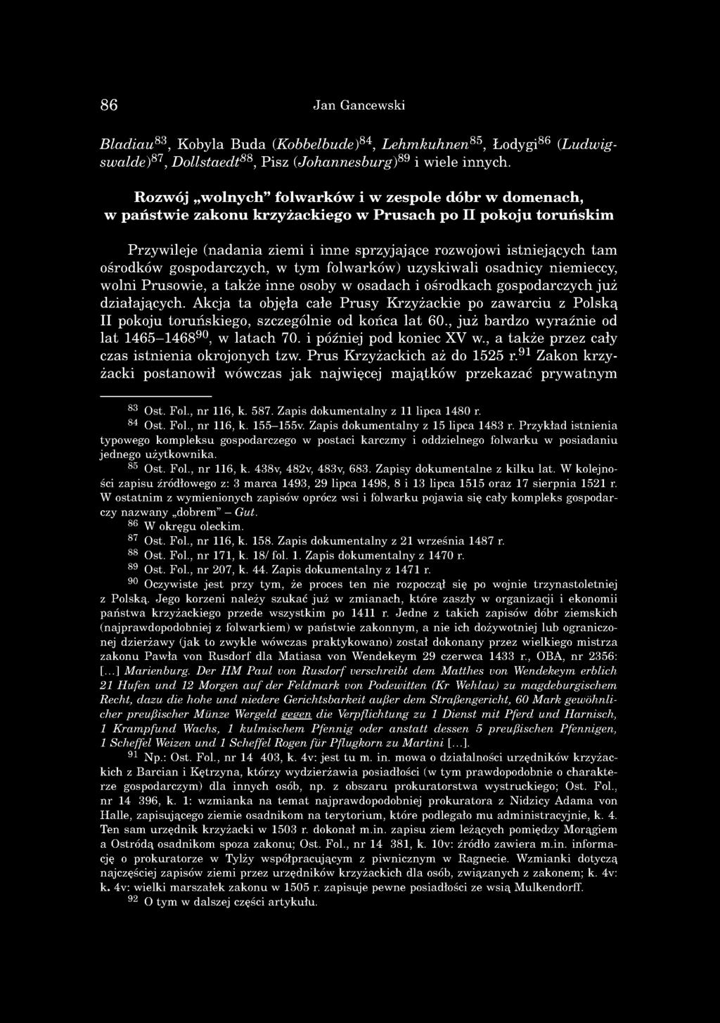 Rozwój wolnych folwarków i w zespole dóbr w domenach, w państwie zakonu krzyżackiego w Prusach po II pokoju toruńskim P rzyw ileje (n a d a n ia ziem i i in n e sp rzyjające rozw ojow i istn iejący