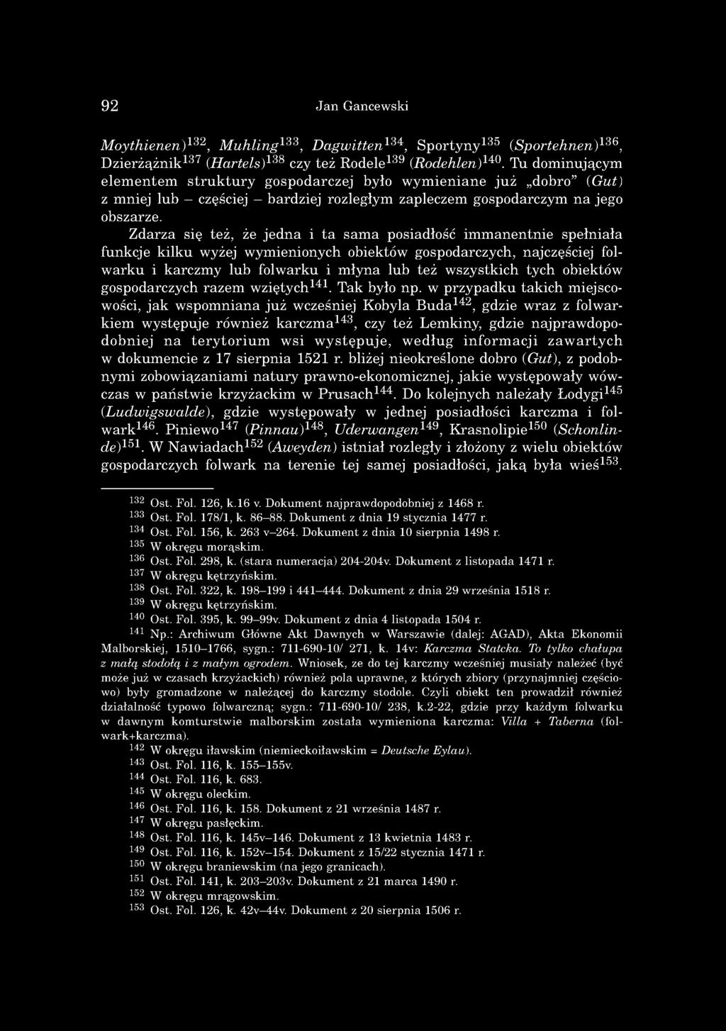 Tu dom inującym e le m e n te m s tr u k tu r y g o sp o d arczej było w y m ie n ia n e ju ż dobro ( G u t) z m niej lu b - częściej - b ard ziej rozległym zapleczem gospodarczym n a jego obszarze.