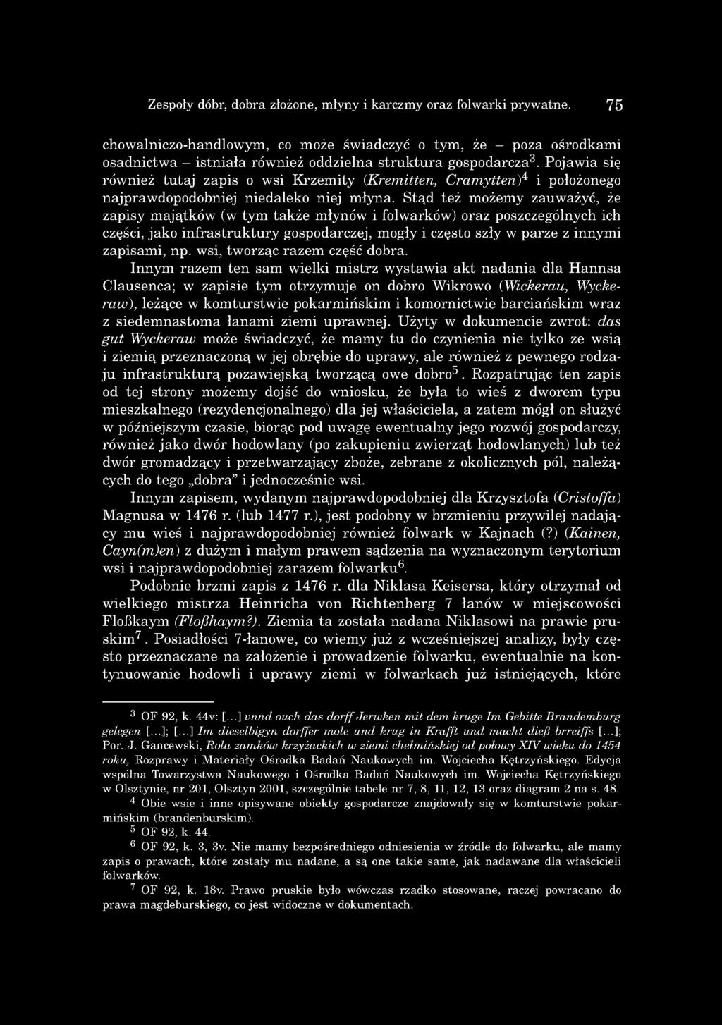 P o jaw ia się rów nież tu ta j zap is o w si K rzem ity (K r e m itte n, C r a m y tte n ) 4 i położonego najp raw dopodobniej n ied alek o niej m ły n a.